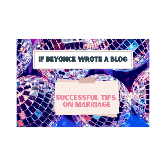 If Beyonce Wrote a Blog: Successful Tips on Marriage