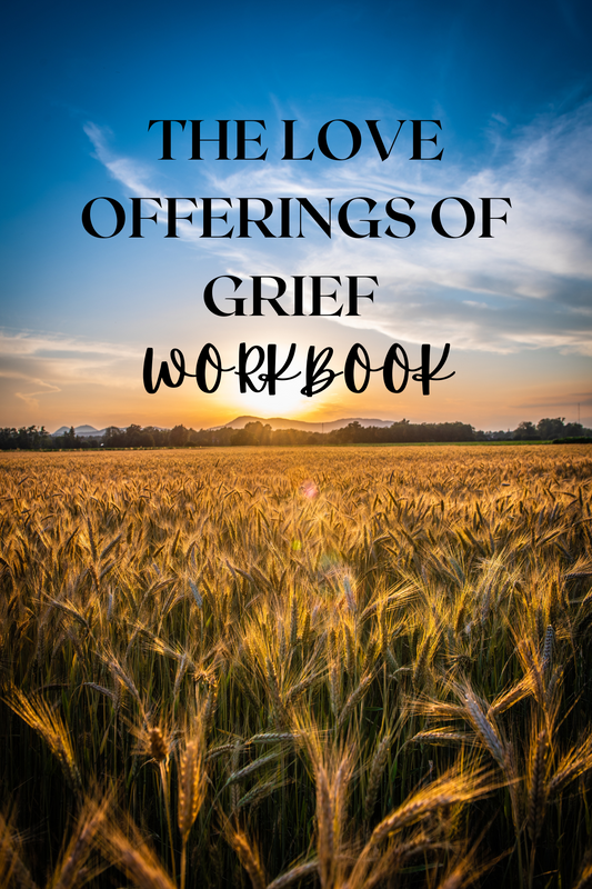 The Love Offerings of Grief Workbook